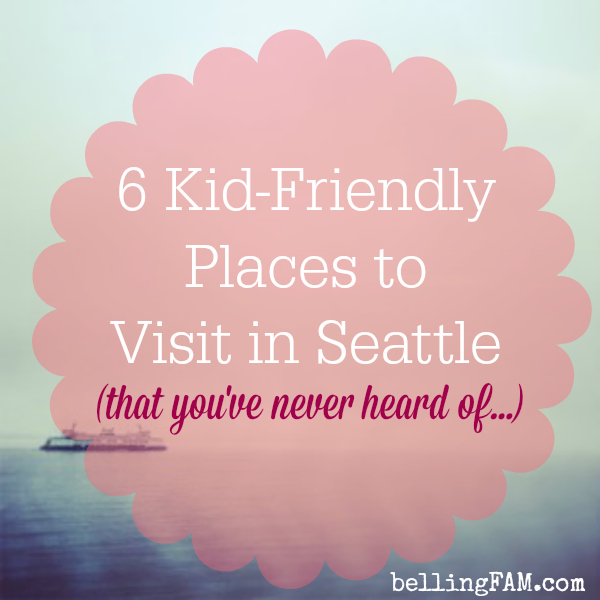 6 Kid-Friendly Places to Visit in Seattle