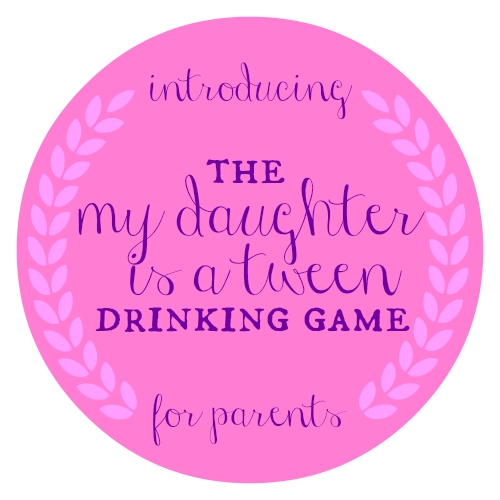 Tween Girl Drinking Game for Parents